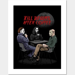 Kill begins after coffee Posters and Art